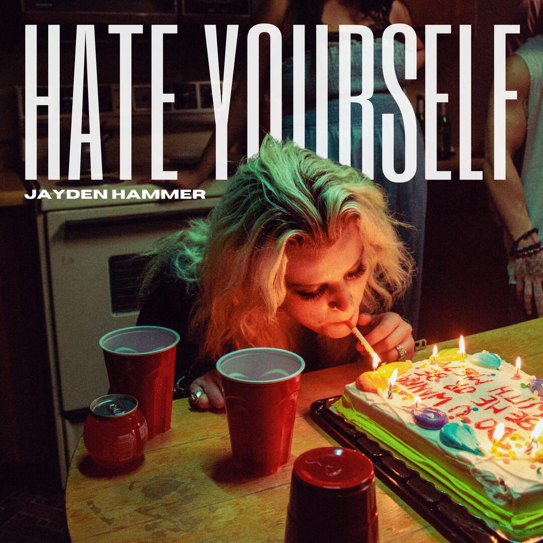 ONE “FOR THE GIRLS” | JAYDEN HAMMER RELEASES DEBUT ‘HATE YOURSELF’