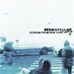 BEEN STELLAR REVEL STELLAR REVEL IN RUTHLESS REALISATIONS WITH DEBUT RECORD ‘SCREAM FROM NEW YORK, NY’