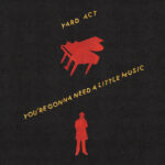 LOATHING AND LOVEABLE | YARD ACT RETURN WITH NEW ALBUM ‘YOU’RE GONNA NEED A LITTLE MUSIC”